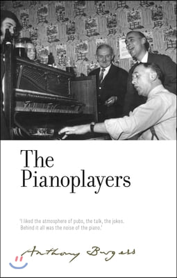 The Pianoplayers: By Anthony Burgess