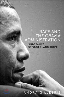 Race and the Obama Administration: Substance, Symbols, and Hope