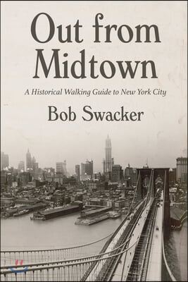 Out from Midtown: A Historical Walking Guide to New York City