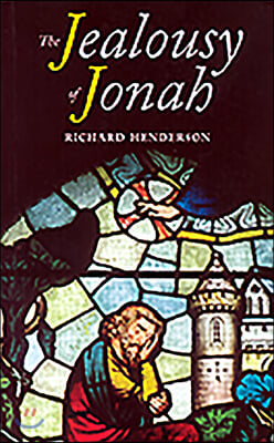 The Jealousy of Jonah: A Christian Devotional Commentary on the Book of Jonah as Translated in the Authorised (King James) Version of the Bib