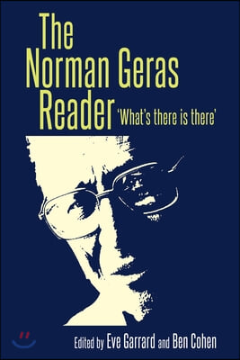 The Norman Geras Reader: &#39;What&#39;s There Is There&#39;