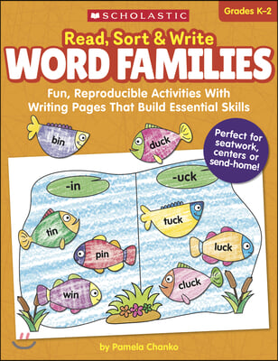 Read, Sort &amp; Write: Word Families: Fun, Reproducible Activities with Writing Pages That Build Essential Skills