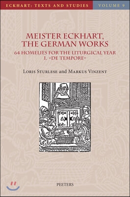 Meister Eckhart, the German Works: 64 Homilies for the Liturgical Year. 1. de Tempore: Introduction, Translation and Notes