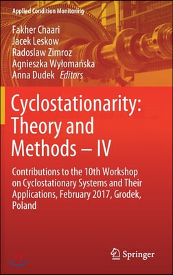 Cyclostationarity: Theory and Methods - IV: Contributions to the 10th Workshop on Cyclostationary Systems and Their Applications, February 2017, Grode