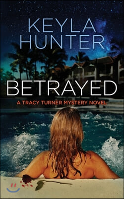 Betrayed: A Tracy Turner Murder Mystery Novel