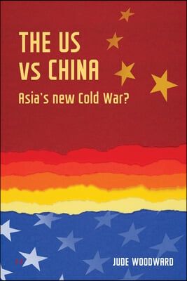 The Us Vs China: Asia&#39;s New Cold War?