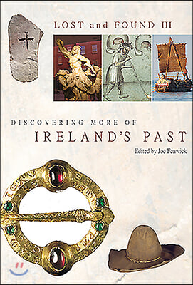 Lost and Found III: Rediscovering More of Ireland&#39;s Past