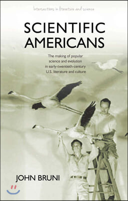 Scientific Americans: The Making of Popular Science and Evolution in Early Twentieth-Century U.S. Literature and Culture