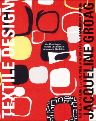 Jacqueline Groag: Textile &amp; Pattern Design: Wiener Werkst&#228;tte to American Modern