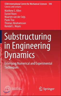 Substructuring in Engineering Dynamics: Emerging Numerical and Experimental Techniques