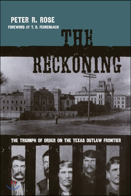 The Reckoning: The Triumph of Order on the Texas Outlaw Frontier