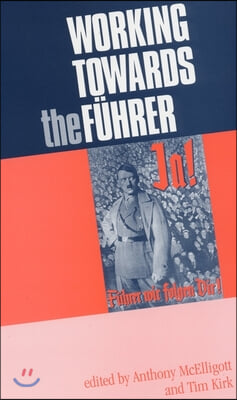 Working Towards the Fuhrer: Essays in Honour of Sir Ian Kershaw