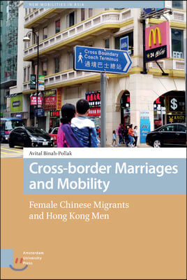 Cross-Border Marriages and Mobility: Female Chinese Migrants and Hong Kong Men