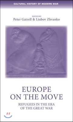 Europe on the Move: Refugees in the Era of the Great War