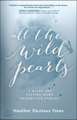 All the Wild Pearls: A Guide for Passing Down Redemptive Stories