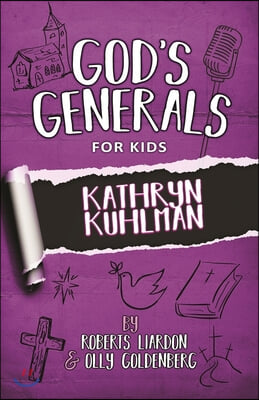 God&#39;s Generals for Kids - Volume One: Kathryn Kuhlman