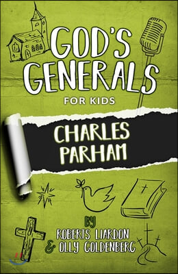 God&#39;s Generals for Kids-Volume 6: Charles Parham