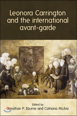 Leonora Carrington and the International Avant-Garde