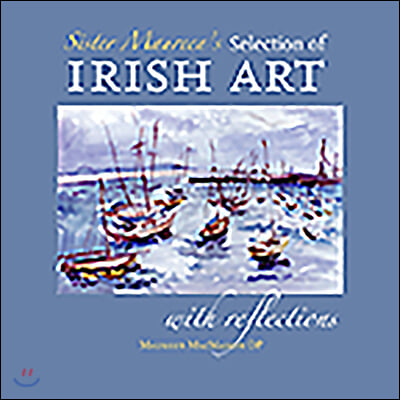 Sister Maureen&#39;s Selection of Irish Art: With Reflections