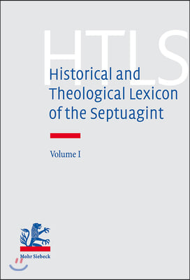 Historical and Theological Lexicon of the Septuagint: Volume 1. Alpha - Gamma