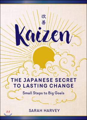 Kaizen: The Japanese Secret to Lasting Change - Small Steps to Big Goals