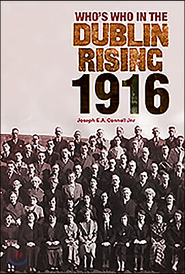 Who&#39;s Who in the Dublin Rising 1916