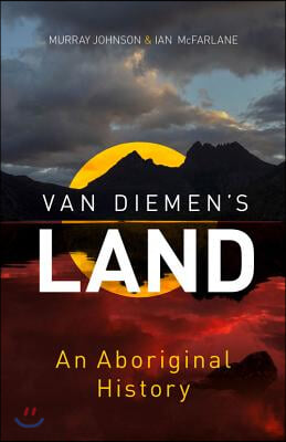 Van Diemen&#39;s Land: An Aboriginal History