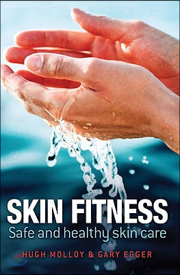 Skin Fitness: Safe and Healthy Skin Care