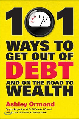 101 Ways to Get Out of Debt and on the Road to Wealth