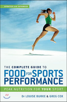 The Complete Guide to Food for Sports Performance: A Guide to Peak Nutrition for Your Sport