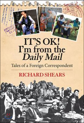 It's Ok!i'm from the Daily Mail: Tales of a Foreign Correspondent