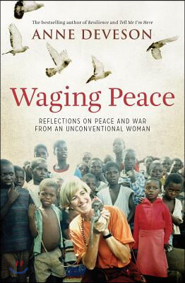 Waging Peace: Reflections on Peace and War from an Unconventional Woman