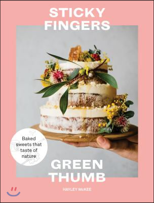 Sticky Fingers, Green Thumb: Baked Sweets That Taste of Nature