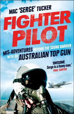 Fighter Pilot: Mis-Adventures Beyond the Sound Barrier with an Australian Top Gun