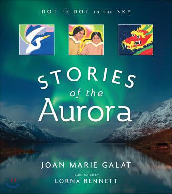 Dot to Dot in the Sky (Stories of the Aurora): The Myths and Facts of the Northern Lights