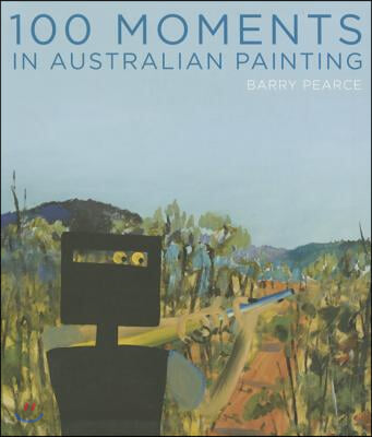 100 Moments in Australian Painting