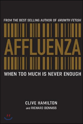 Affluenza: When Too Much Is Never Enough