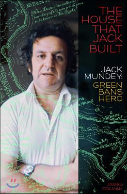 The House That Jack Built: Jack Mundey, Green Bans Hero
