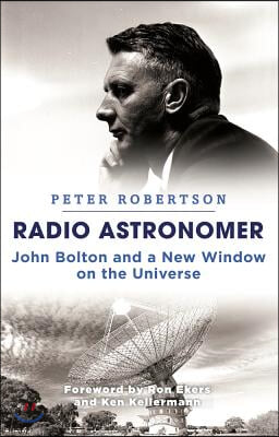 Radio Astronomer: John Bolton and a New Window on the Universe
