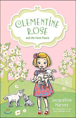 Clementine Rose and the Farm Fiasco: Volume 4
