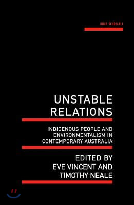 Unstable Relations: Indigenous People and Environmentalism in Contemporary Australia