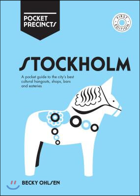 Stockholm Pocket Precincts: A Pocket Guide to the City&#39;s Best Cultural Hangouts, Shops, Bars and Eateries