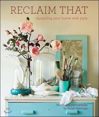Reclaim That: Upcycling Your Home with Style
