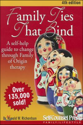 Family Ties That Bind: A Self-Help Guide to Change Through Family of Origin Therapy