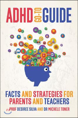 ADHD Go-To Guide: Facts and Strategies for Parents and Teachers