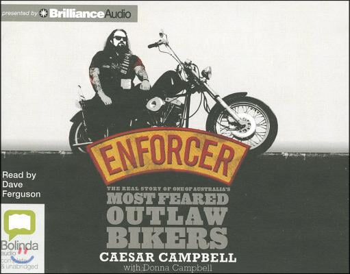 Enforcer: The Real Story of One of Australia's Most Feared Outlaw Bikers