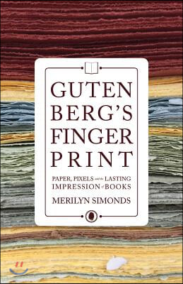 Gutenberg's Fingerprint: Paper, Pixels and the Lasting Impression of Books