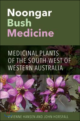 Noongar Bush Medicine: Medicinal Plants of the South-west of Western Australia