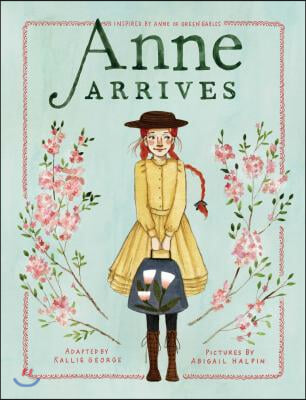 Anne Arrives: Inspired by Anne of Green Gables