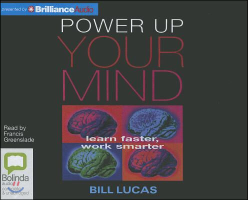 Power Up Your Mind: Learn Faster, Work Smarter